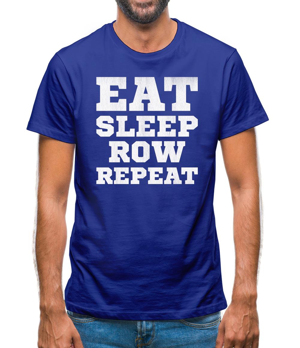 Eat Sleep Row Repeat Mens T-Shirt Eat Sleep Row Repeat Mens T-Shirt