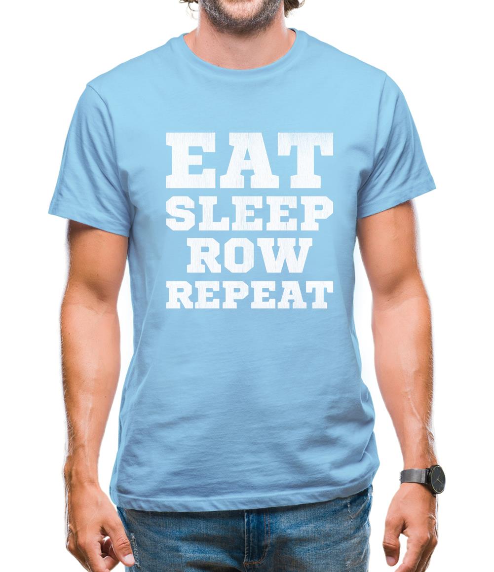 Eat Sleep Row Repeat Mens T-Shirt Eat Sleep Row Repeat Mens T-Shirt
