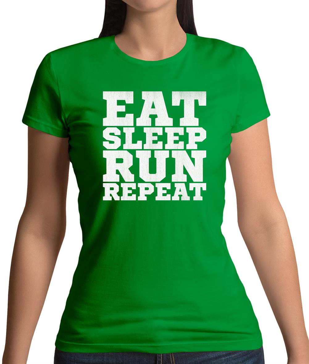 Eat Sleep Run REPEAT Womens T-Shirt Eat Sleep Run REPEAT Womens T-Shirt