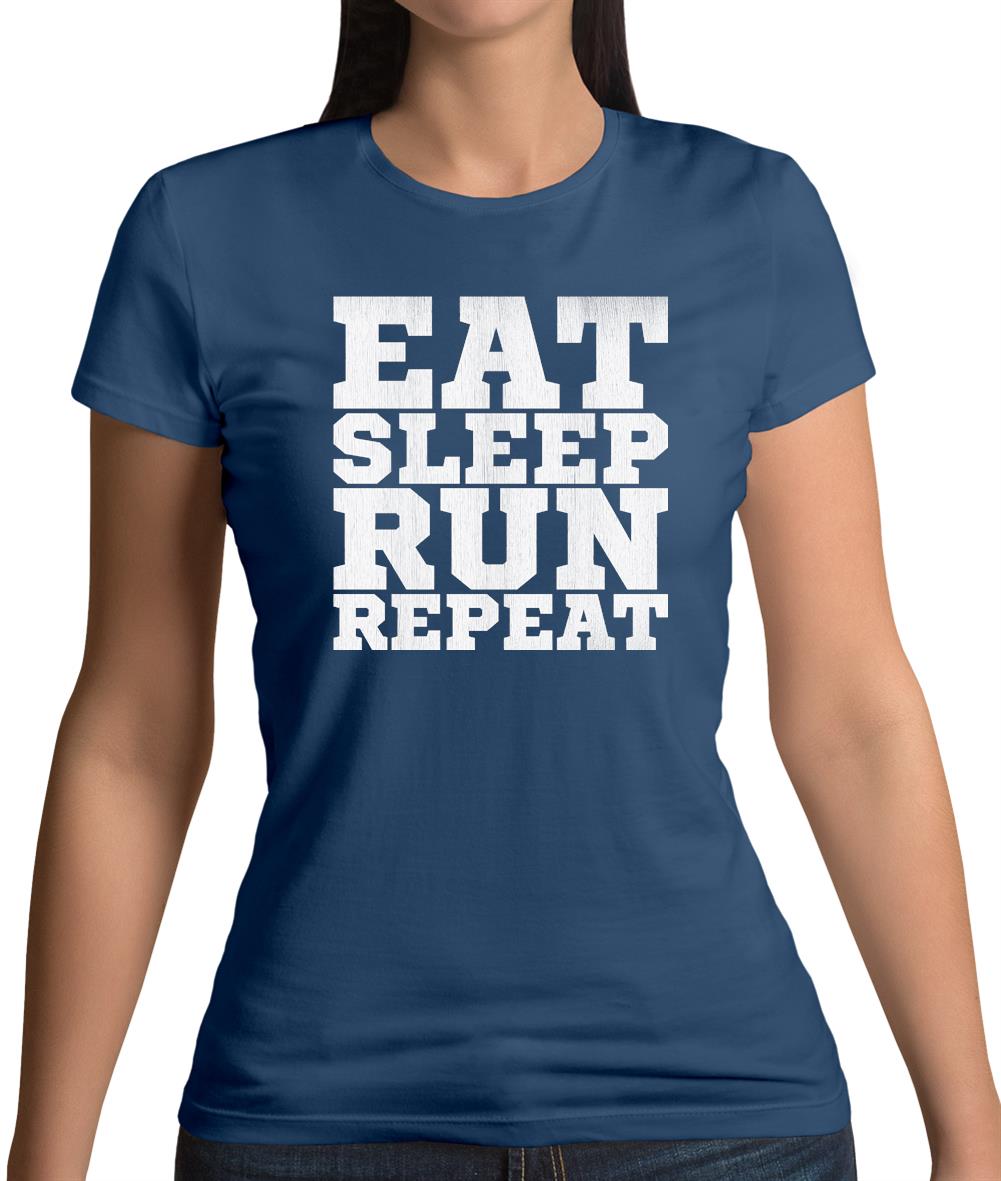 Eat Sleep Run REPEAT Womens T-Shirt Eat Sleep Run REPEAT Womens T-Shirt
