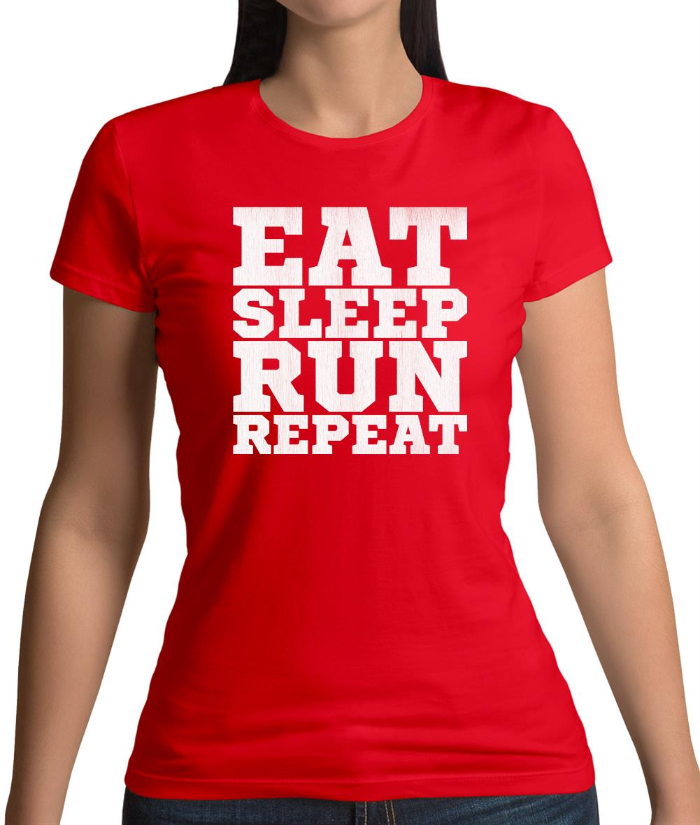 Eat Sleep Run REPEAT Womens T-Shirt Eat Sleep Run REPEAT Womens T-Shirt