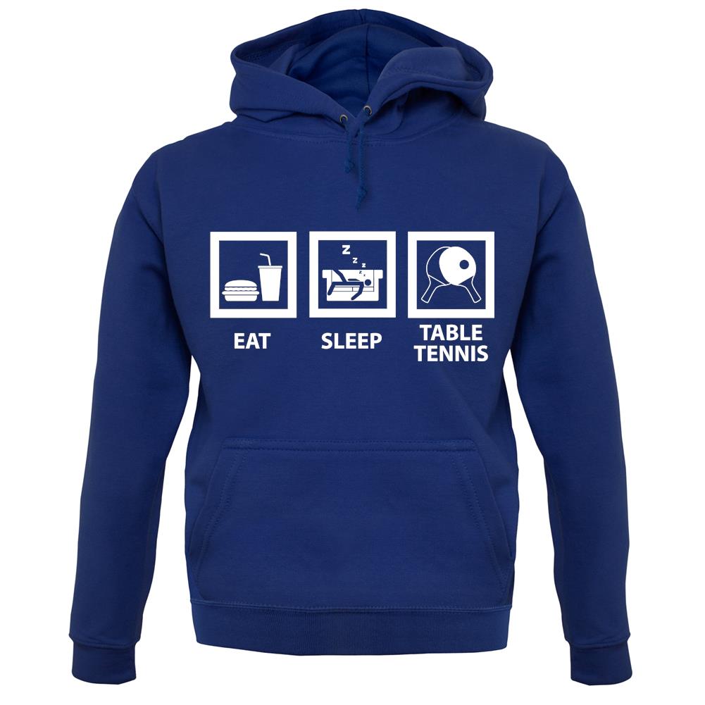 Eat Sleep Table Tennis unisex hoodie Eat Sleep Table Tennis unisex hoodie