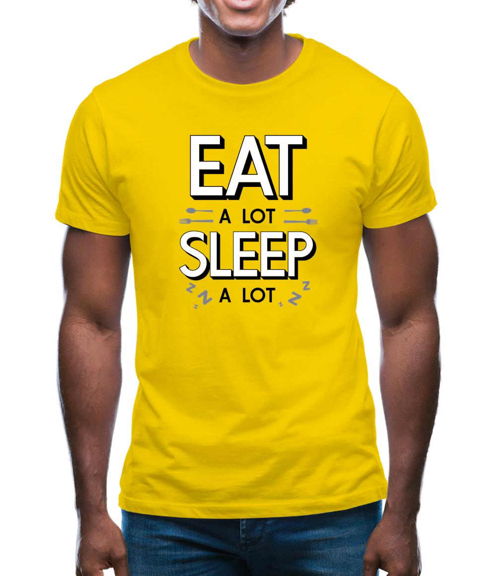 Eat A Lot Sleep A Lot Mens T-Shirt Eat A Lot Sleep A Lot Mens T-Shirt