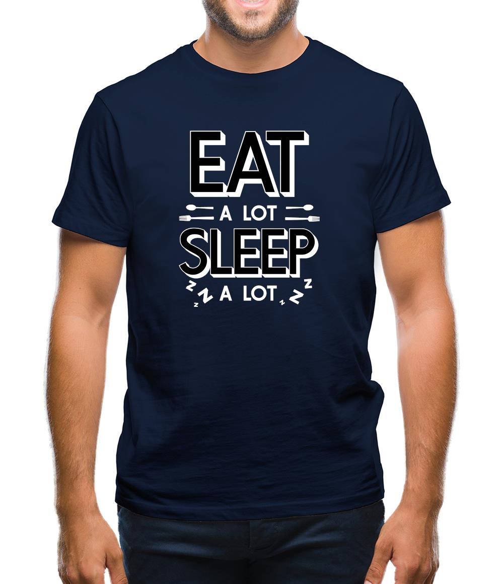 Eat A Lot Sleep A Lot Mens T-Shirt
