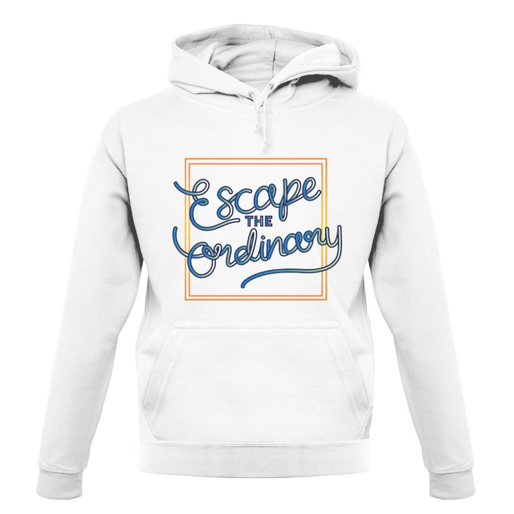 Escape The Ordinary unisex hoodie Escape The Ordinary unisex hoodie