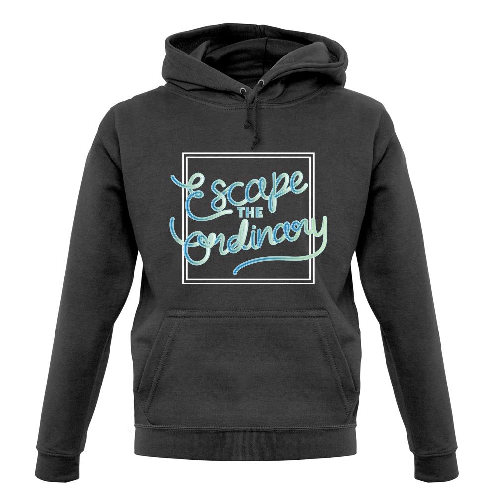 Escape The Ordinary unisex hoodie Escape The Ordinary unisex hoodie