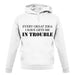 Every Great Idea I Have Gets Me In Trouble unisex hoodie Every Great Idea I Have Gets Me In Trouble unisex hoodie