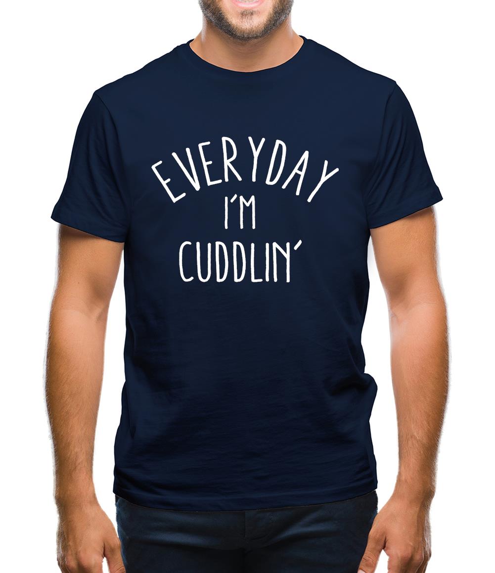 Everyday I'm Cuddlin' Mens T-Shirt Everyday I'm Cuddlin' Mens T-Shirt