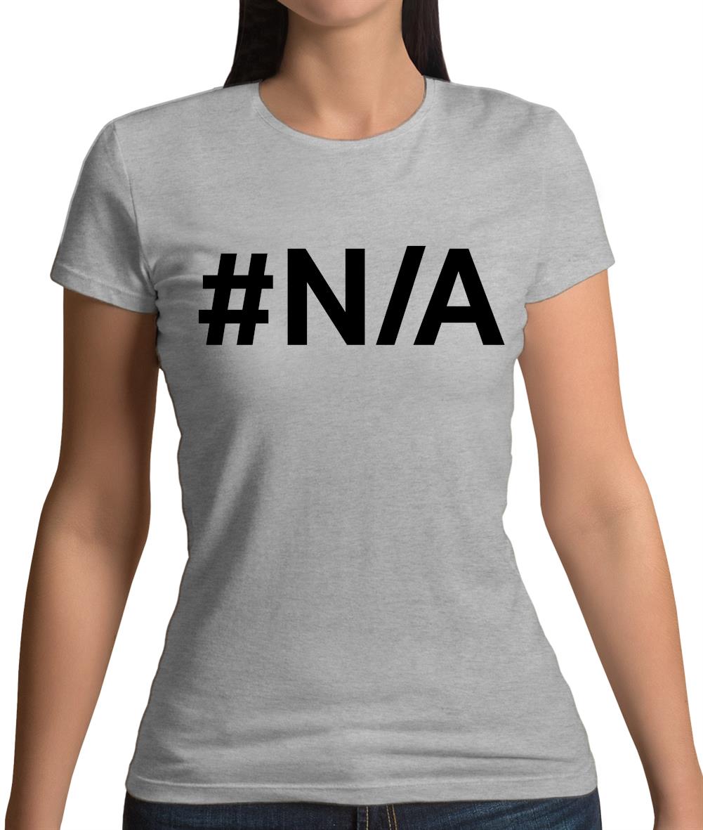#N/A Womens T-Shirt #N/A Womens T-Shirt
