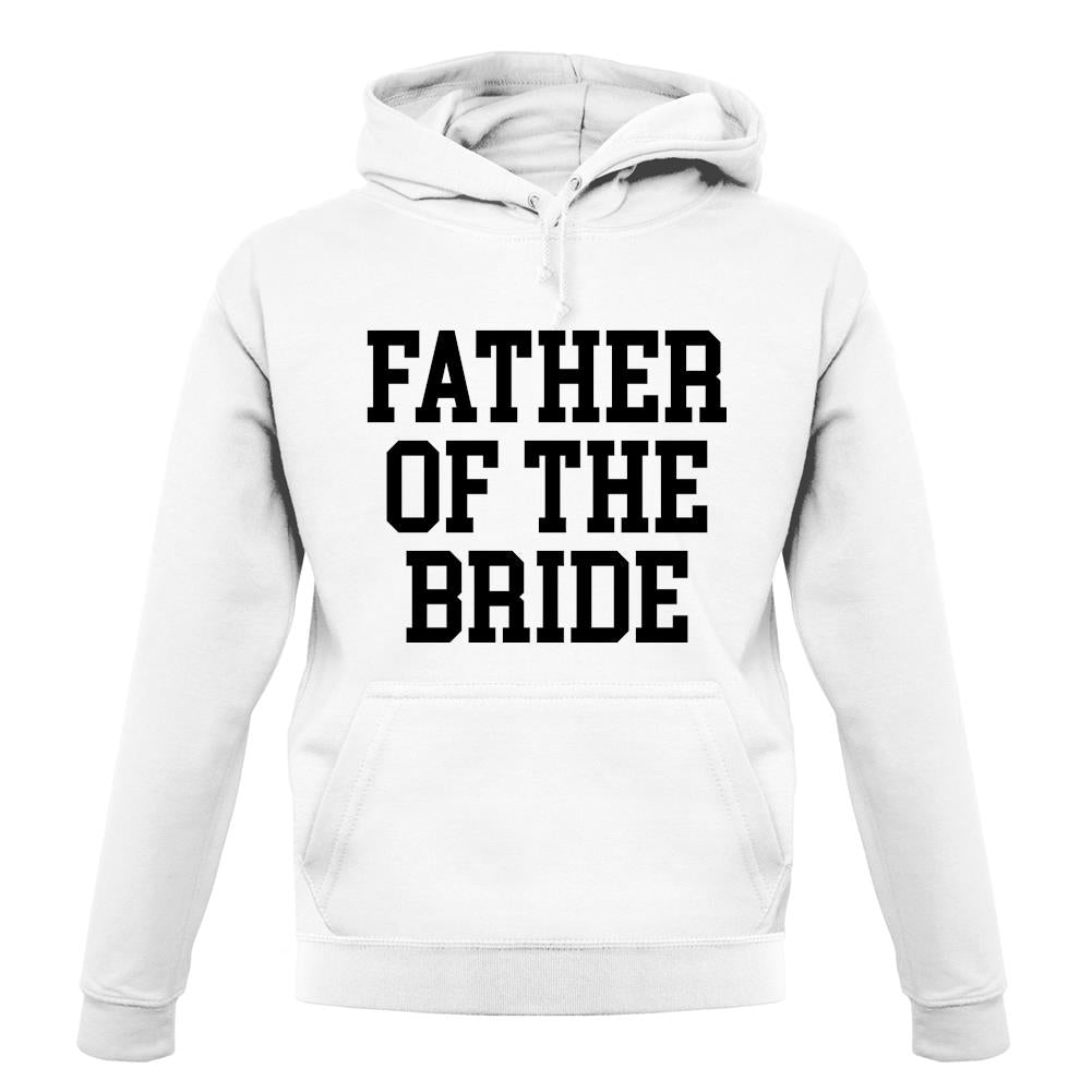 Father Of The Bride unisex hoodie Father Of The Bride unisex hoodie