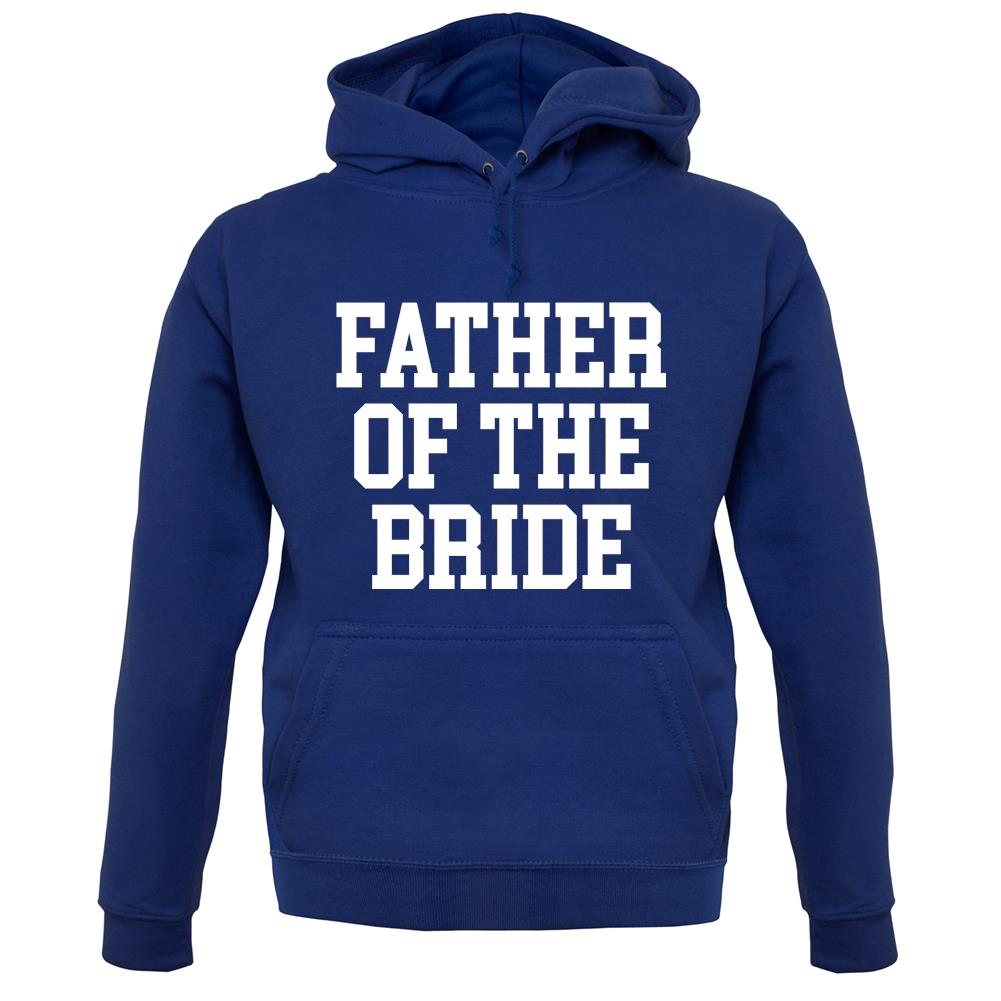 Father Of The Bride unisex hoodie Father Of The Bride unisex hoodie