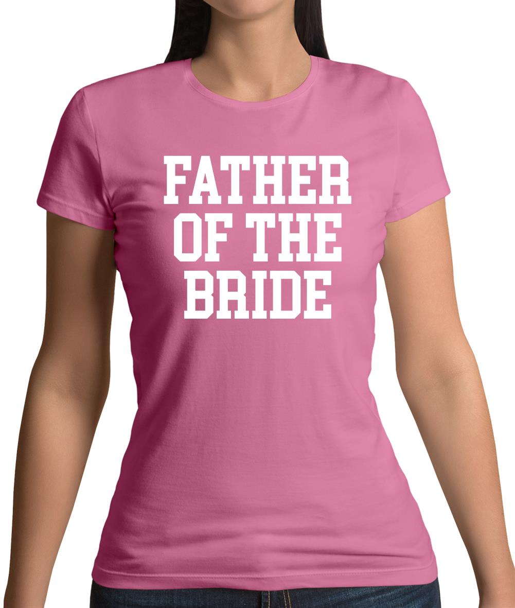 Father Of The Bride Womens T-Shirt Father Of The Bride Womens T-Shirt
