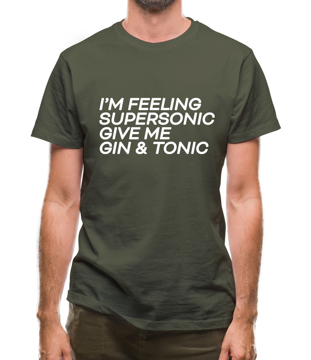 Feeling Supersonic, Give Me A Gin And Tonic Mens T-Shirt Feeling Supersonic, Give Me A Gin And Tonic Mens T-Shirt