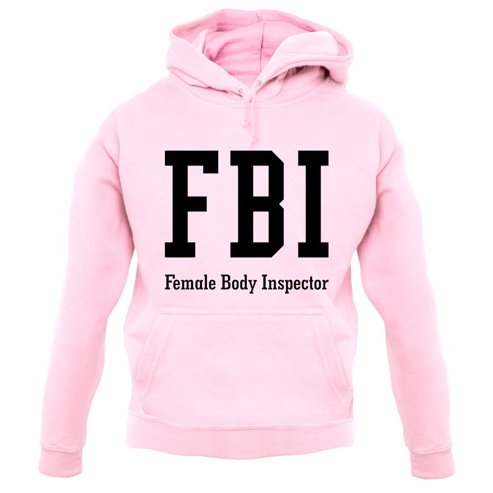 Fbi Female Body Inspector unisex hoodie Fbi Female Body Inspector unisex hoodie