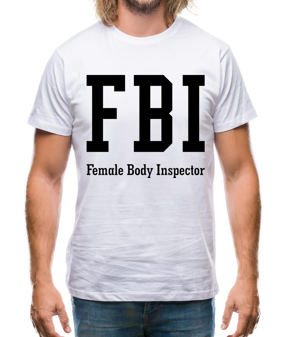 Fbi Female Body Inspector Mens T-Shirt Fbi Female Body Inspector Mens T-Shirt