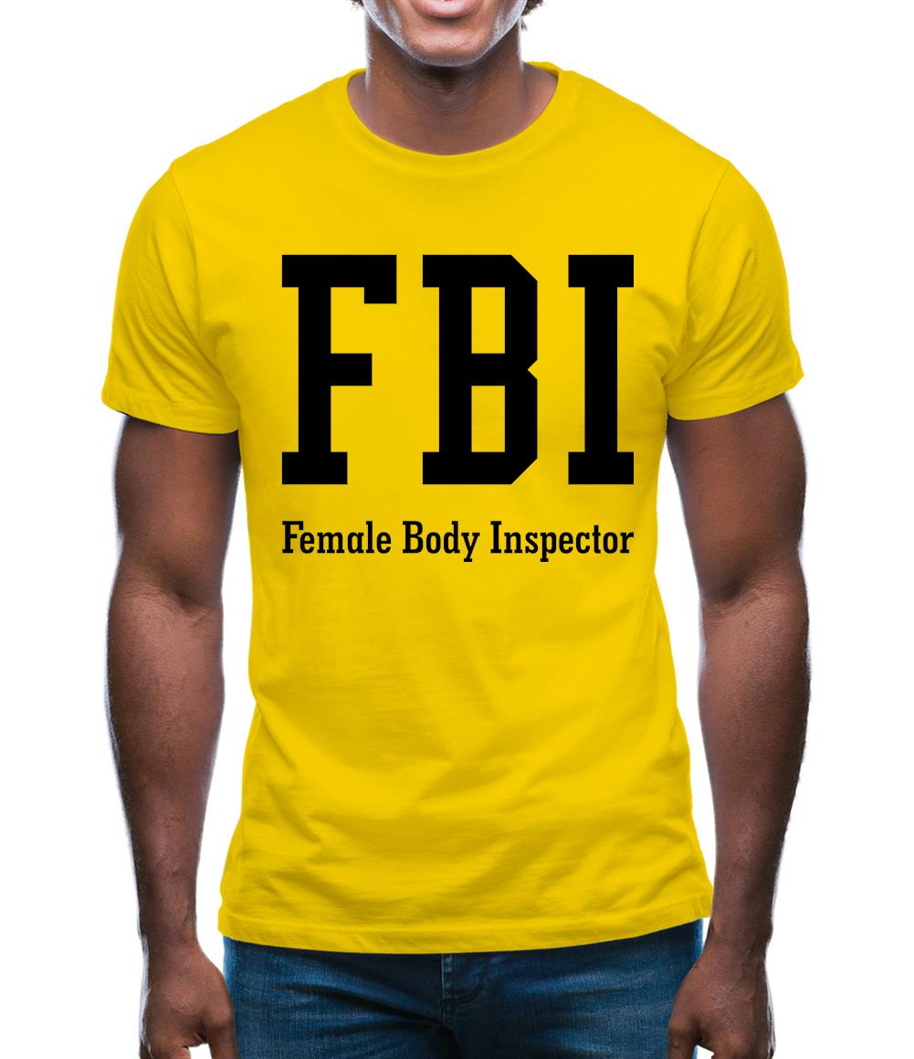 Fbi Female Body Inspector Mens T-Shirt Fbi Female Body Inspector Mens T-Shirt