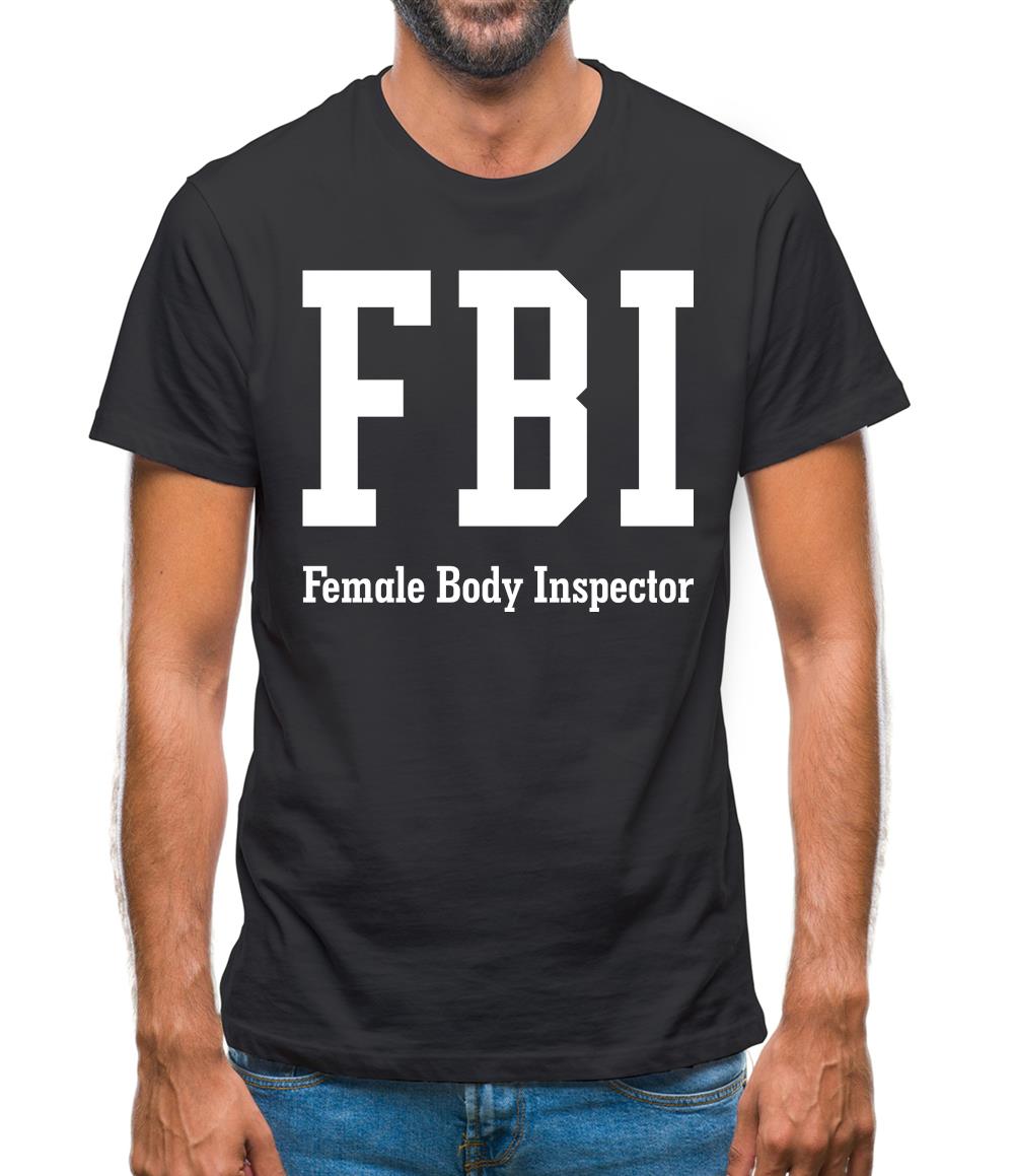 Fbi Female Body Inspector Mens T-Shirt Fbi Female Body Inspector Mens T-Shirt