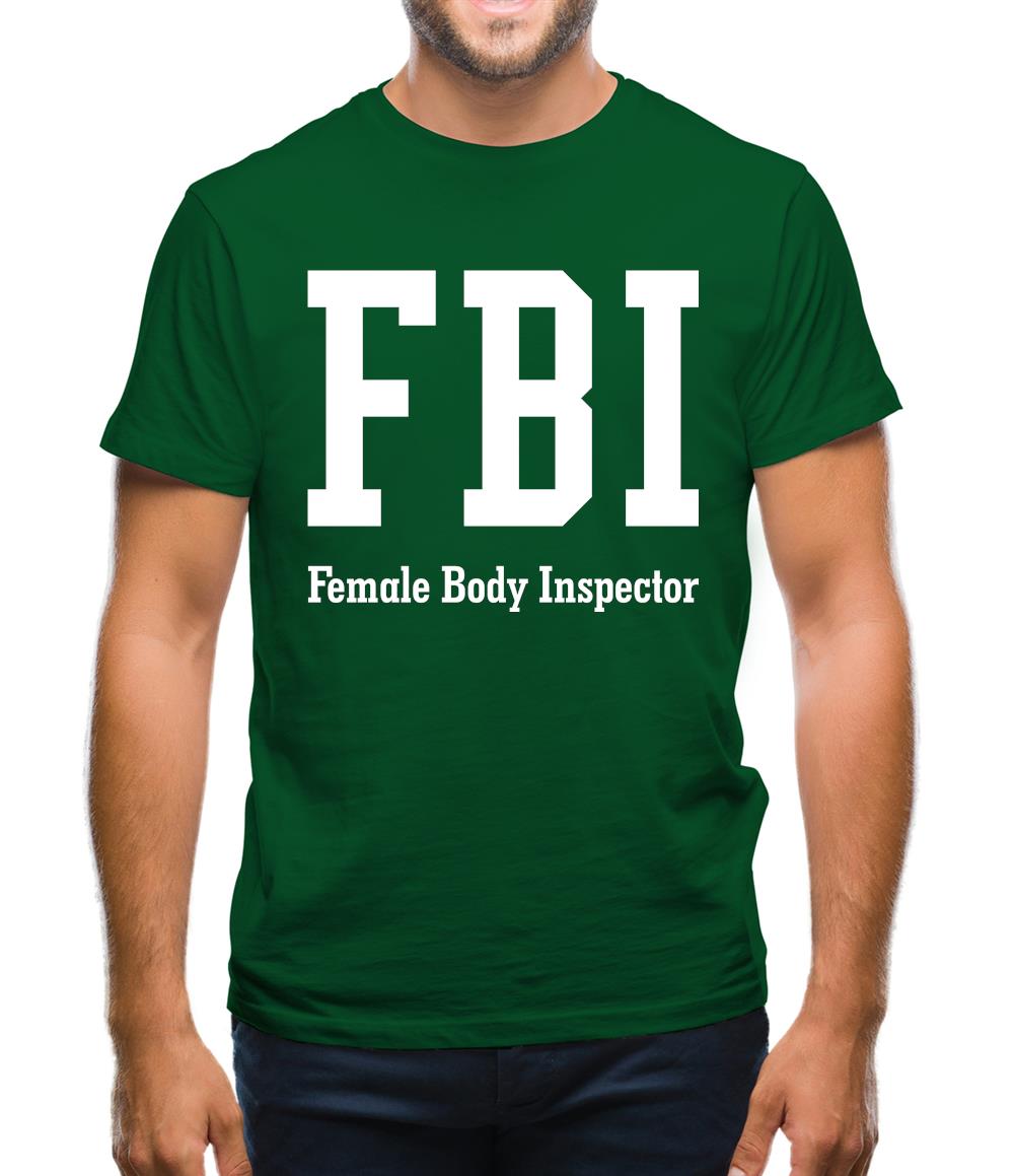 Fbi Female Body Inspector Mens T-Shirt Fbi Female Body Inspector Mens T-Shirt
