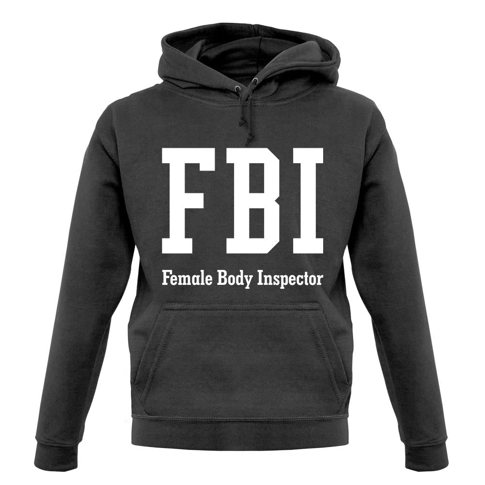 Fbi Female Body Inspector unisex hoodie Fbi Female Body Inspector unisex hoodie