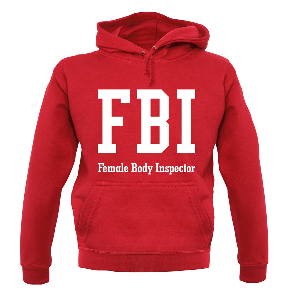 Fbi Female Body Inspector unisex hoodie Fbi Female Body Inspector unisex hoodie