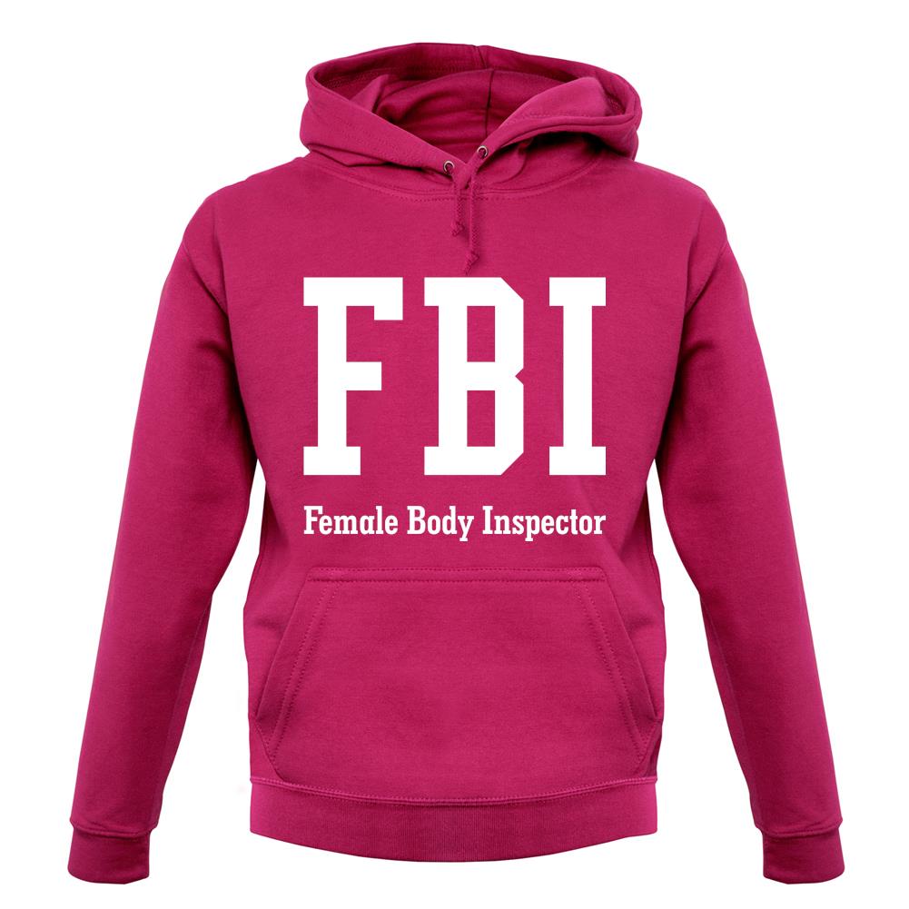 Fbi Female Body Inspector unisex hoodie Fbi Female Body Inspector unisex hoodie