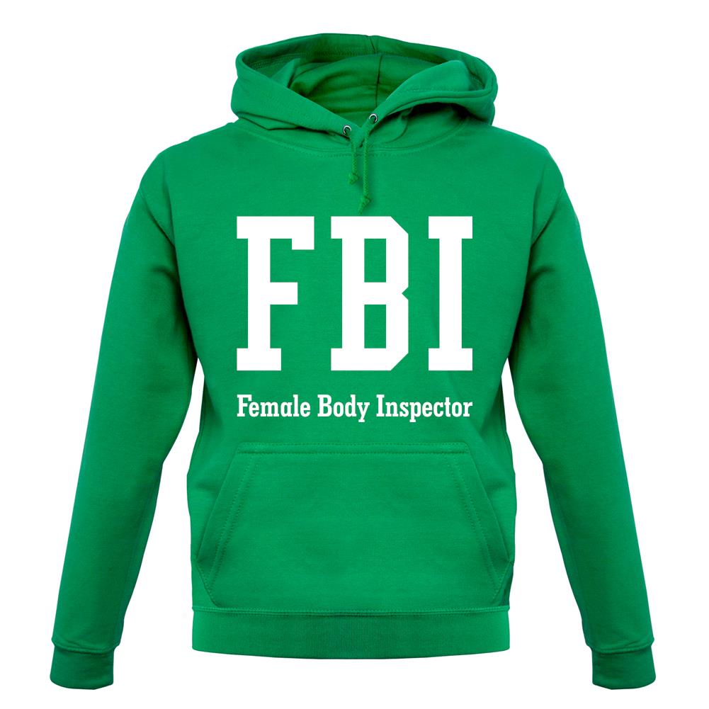 Fbi Female Body Inspector unisex hoodie Fbi Female Body Inspector unisex hoodie