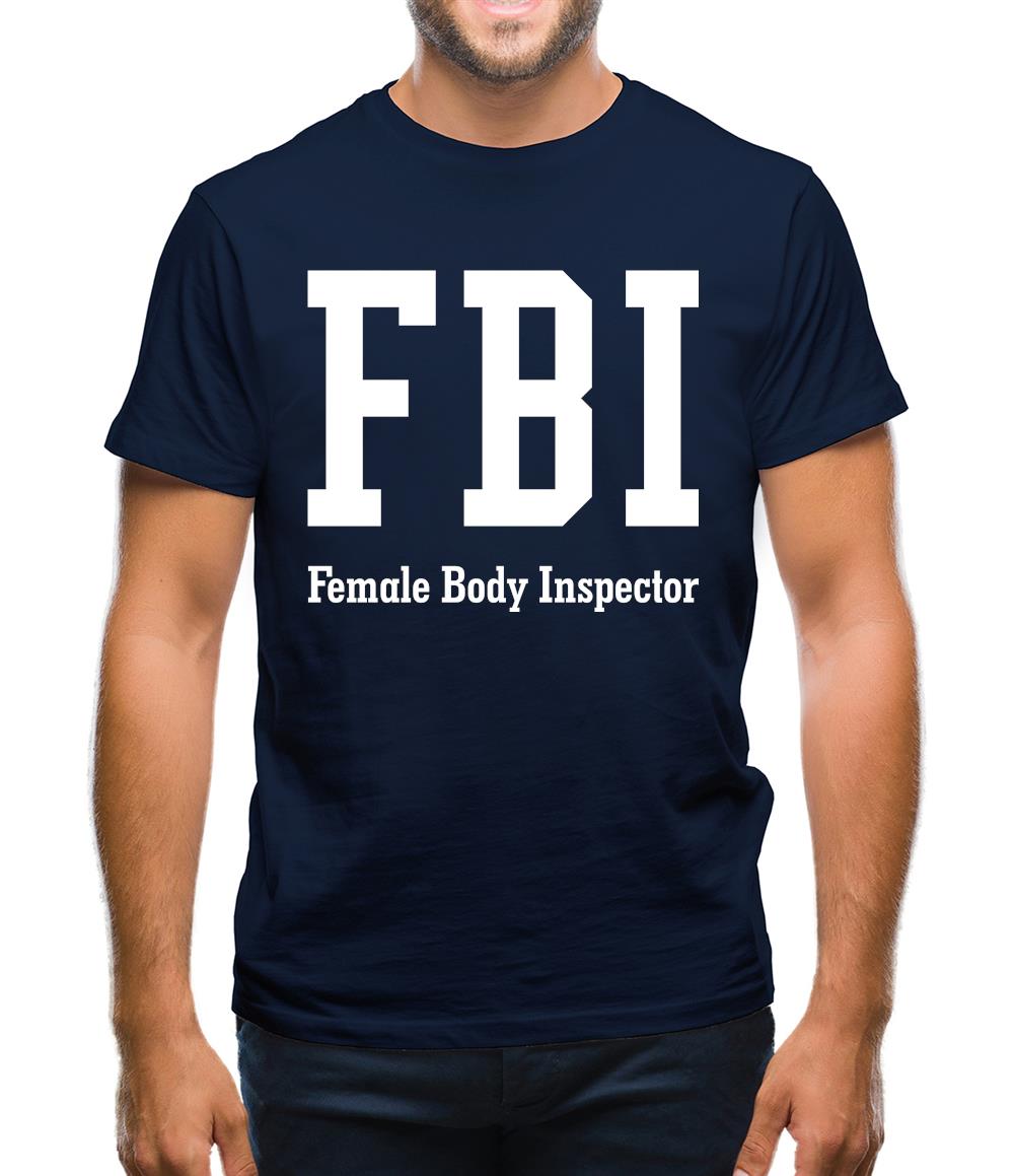 Fbi Female Body Inspector Mens T-Shirt Fbi Female Body Inspector Mens T-Shirt