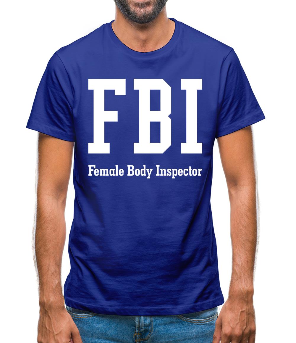 Fbi Female Body Inspector Mens T-Shirt Fbi Female Body Inspector Mens T-Shirt