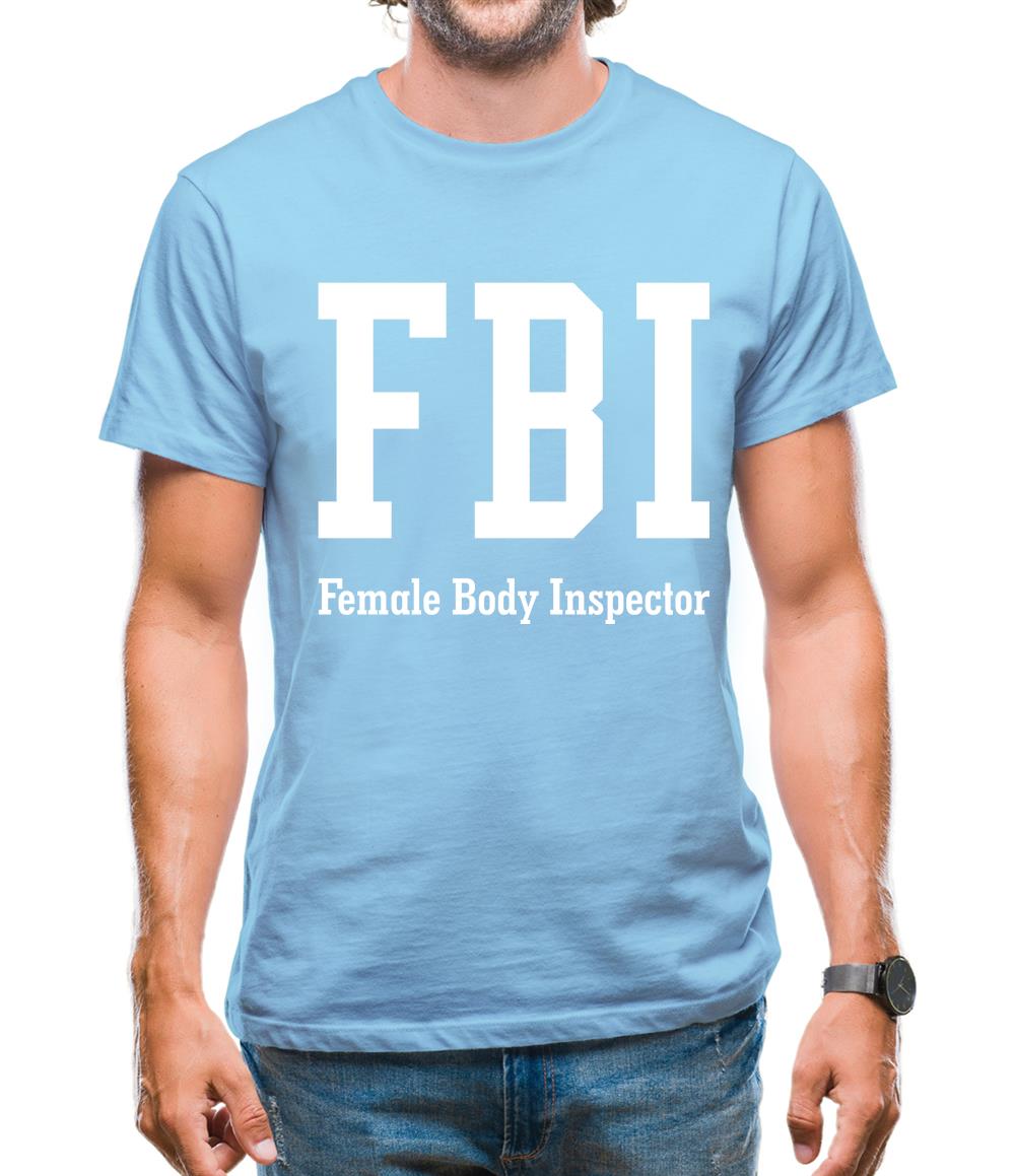 Fbi Female Body Inspector Mens T-Shirt Fbi Female Body Inspector Mens T-Shirt