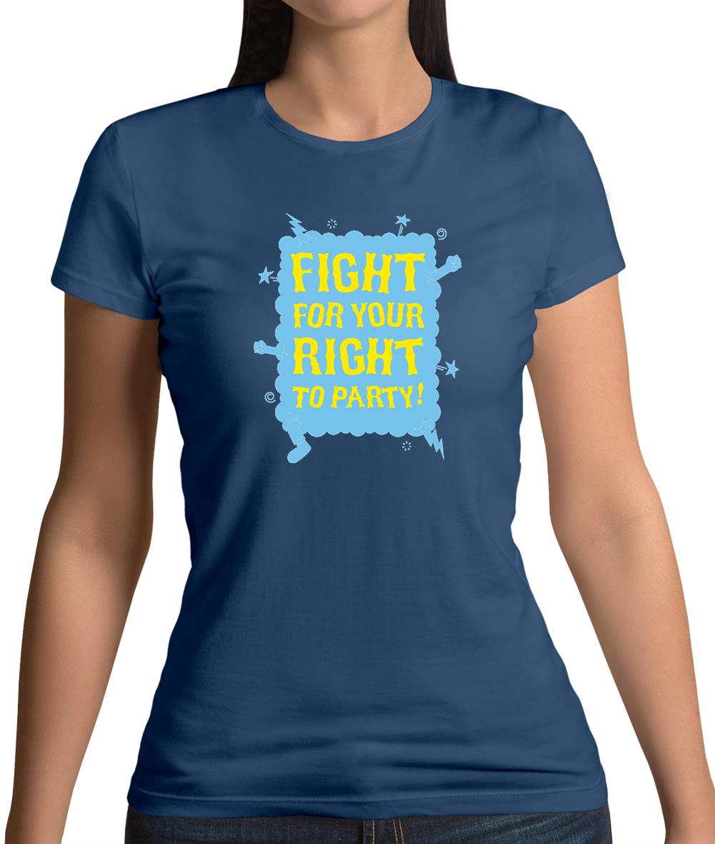 Fight For Your Right To Party! Womens T-Shirt Fight For Your Right To Party! Womens T-Shirt