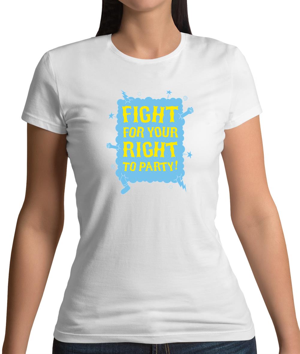 Fight For Your Right To Party! Womens T-Shirt Fight For Your Right To Party! Womens T-Shirt