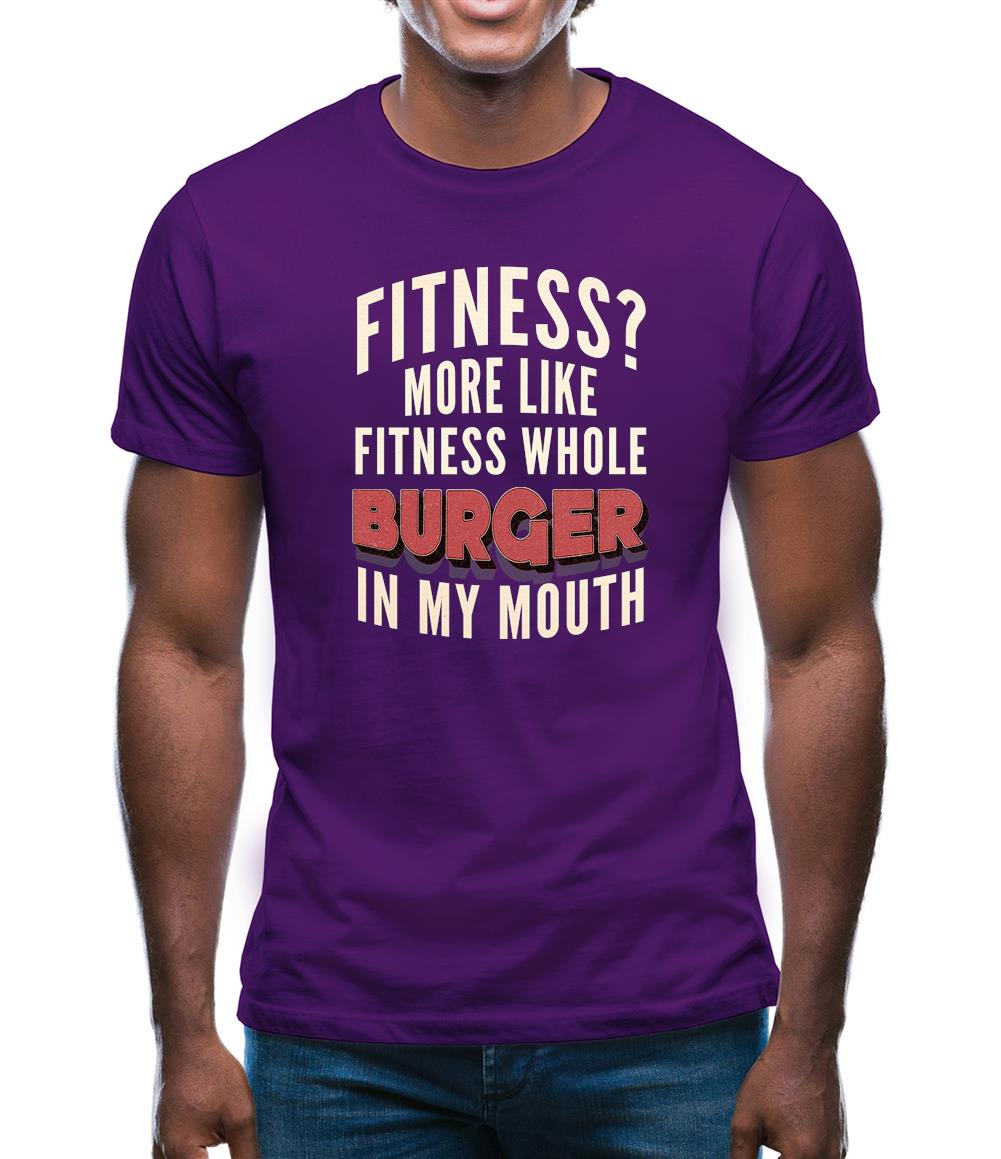 Fitness Burger In My Mouth Mens T-Shirt Fitness Burger In My Mouth Mens T-Shirt