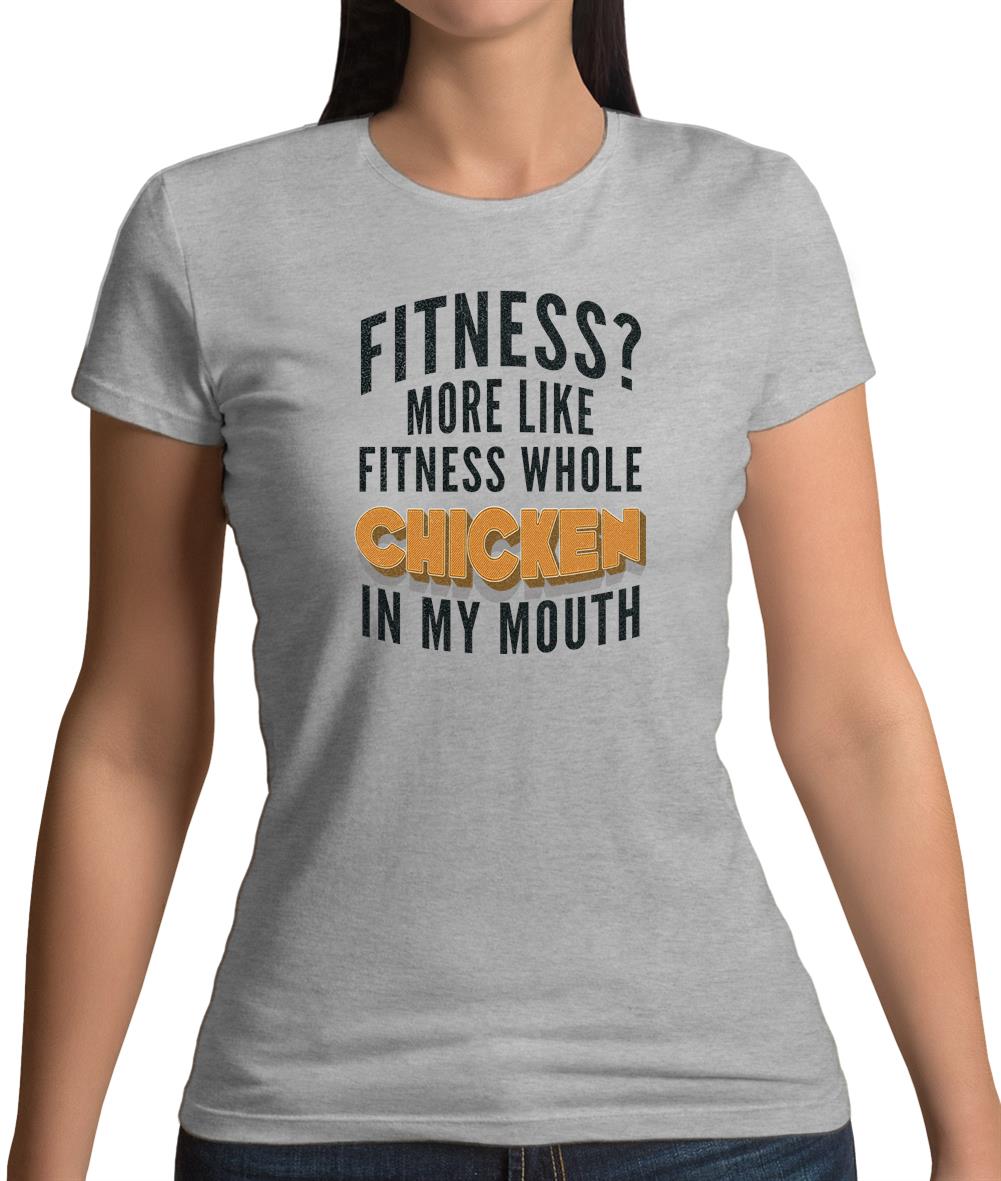 Fitness Whole Chicken In My Mouth Womens T-Shirt Fitness Whole Chicken In My Mouth Womens T-Shirt
