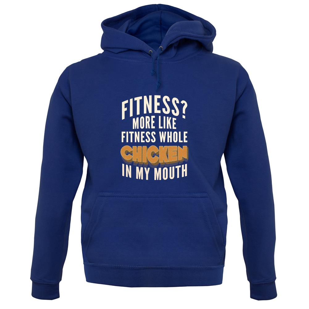 Fitness Whole Chicken In My Mouth unisex hoodie Fitness Whole Chicken In My Mouth unisex hoodie