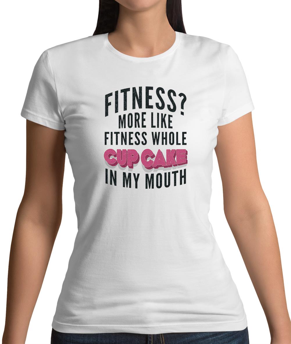 Fitness Cupcake In My Mouth Womens T-Shirt Fitness Cupcake In My Mouth Womens T-Shirt