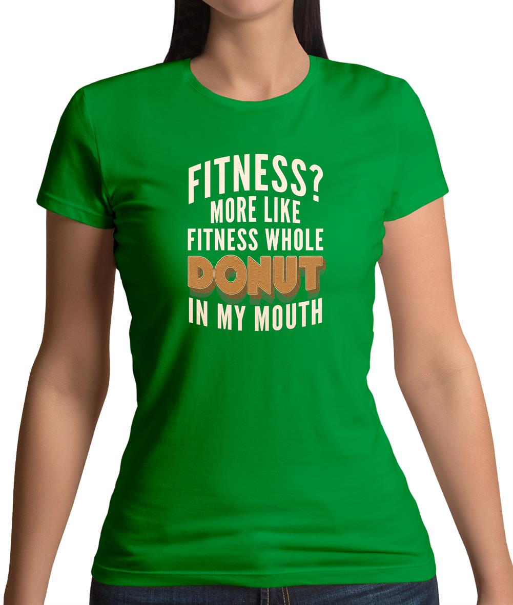Fitness Donut In My Mouth Womens T-Shirt Fitness Donut In My Mouth Womens T-Shirt