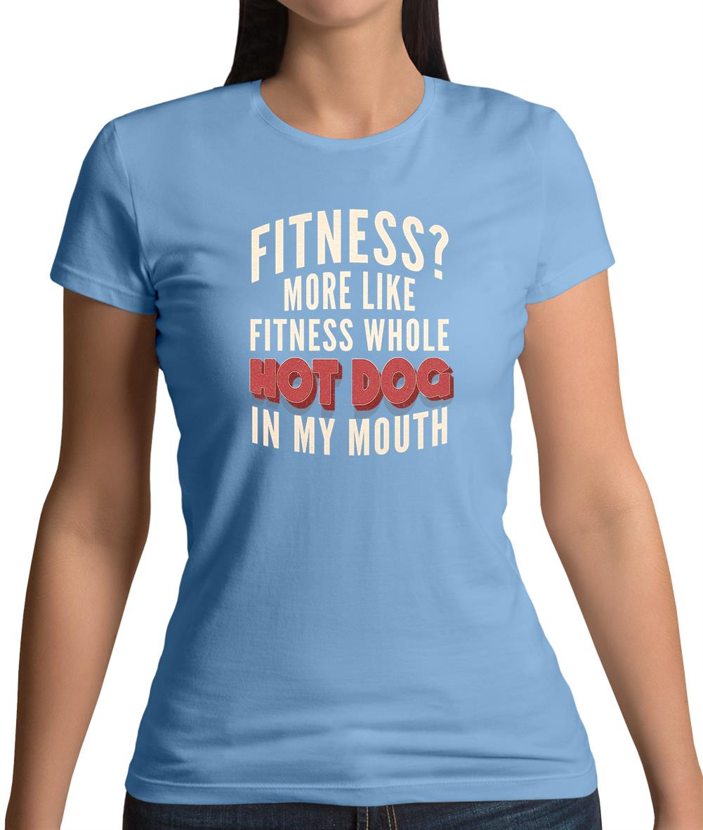 Fitness Hot Dog In My Mouth Womens T-Shirt Fitness Hot Dog In My Mouth Womens T-Shirt