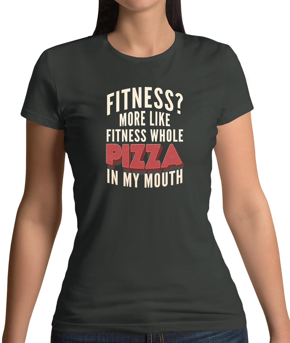 Fitness Pizza In My Mouth Womens T-Shirt Fitness Pizza In My Mouth Womens T-Shirt
