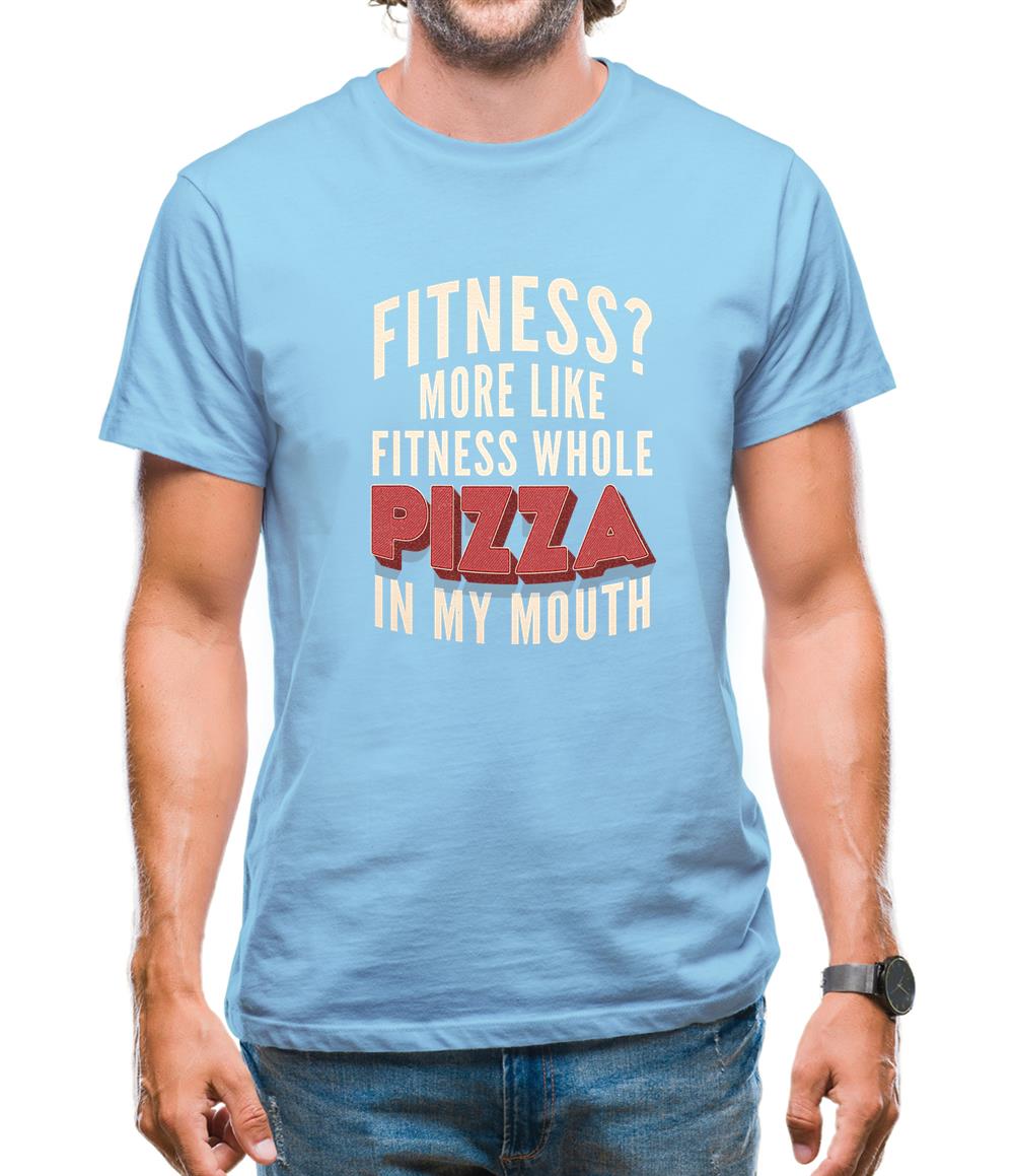 Fitness Pizza In My Mouth Mens T-Shirt Fitness Pizza In My Mouth Mens T-Shirt