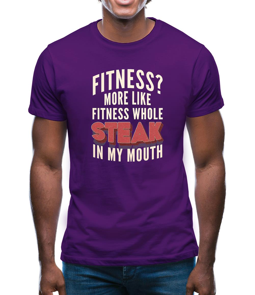 Fitness Steak In My Mouth Mens T-Shirt Fitness Steak In My Mouth Mens T-Shirt