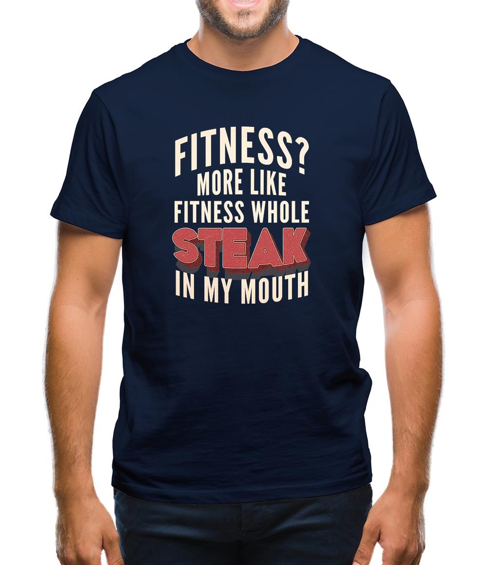 Fitness Steak In My Mouth Mens T-Shirt Fitness Steak In My Mouth Mens T-Shirt
