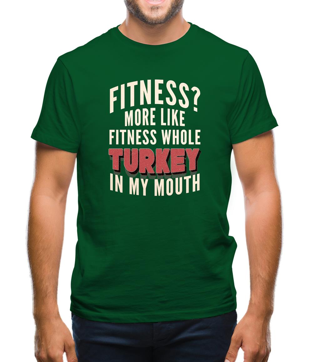 Fitness Turkey In My Mouth Mens T-Shirt Fitness Turkey In My Mouth Mens T-Shirt