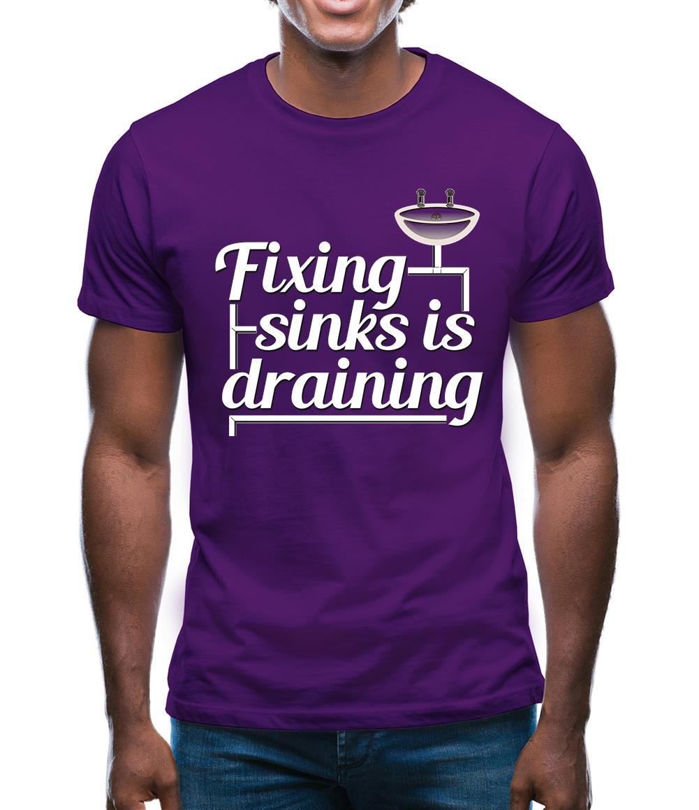 Fixing Sinks Is Draining Mens T-Shirt Fixing Sinks Is Draining Mens T-Shirt