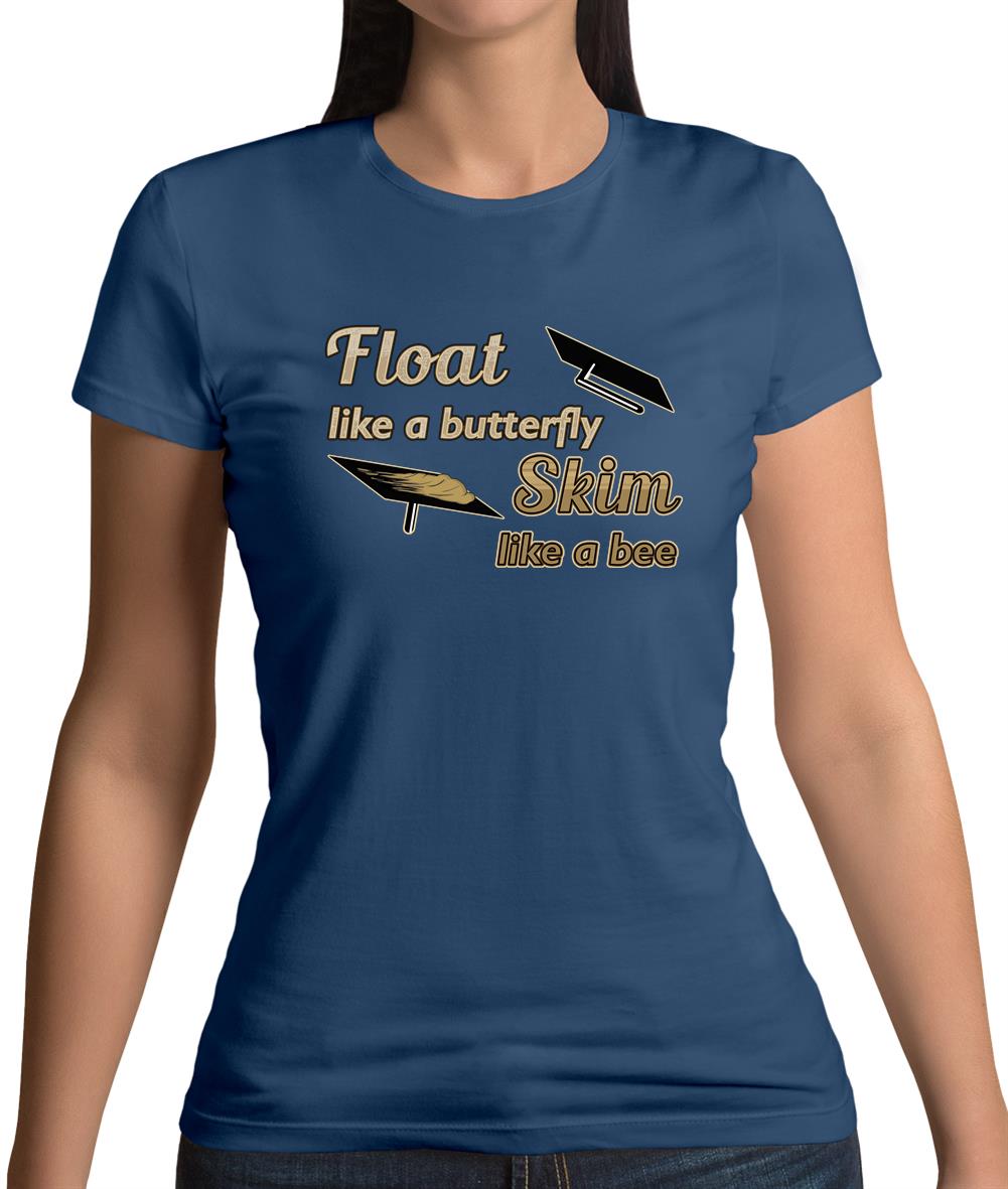 Float Like A Butterfly Skim Like A Bee Womens T-Shirt Float Like A Butterfly Skim Like A Bee Womens T-Shirt