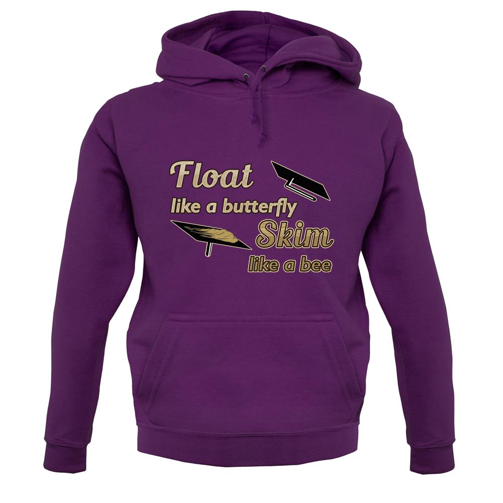 Float Like A Butterfly Skim Like A Bee unisex hoodie Float Like A Butterfly Skim Like A Bee unisex hoodie