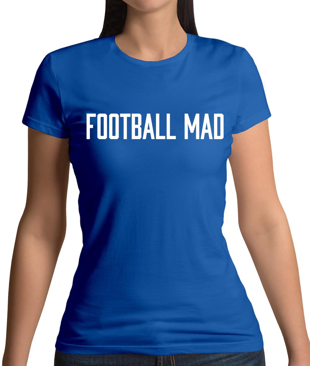 Football Mad Womens T-Shirt Football Mad Womens T-Shirt