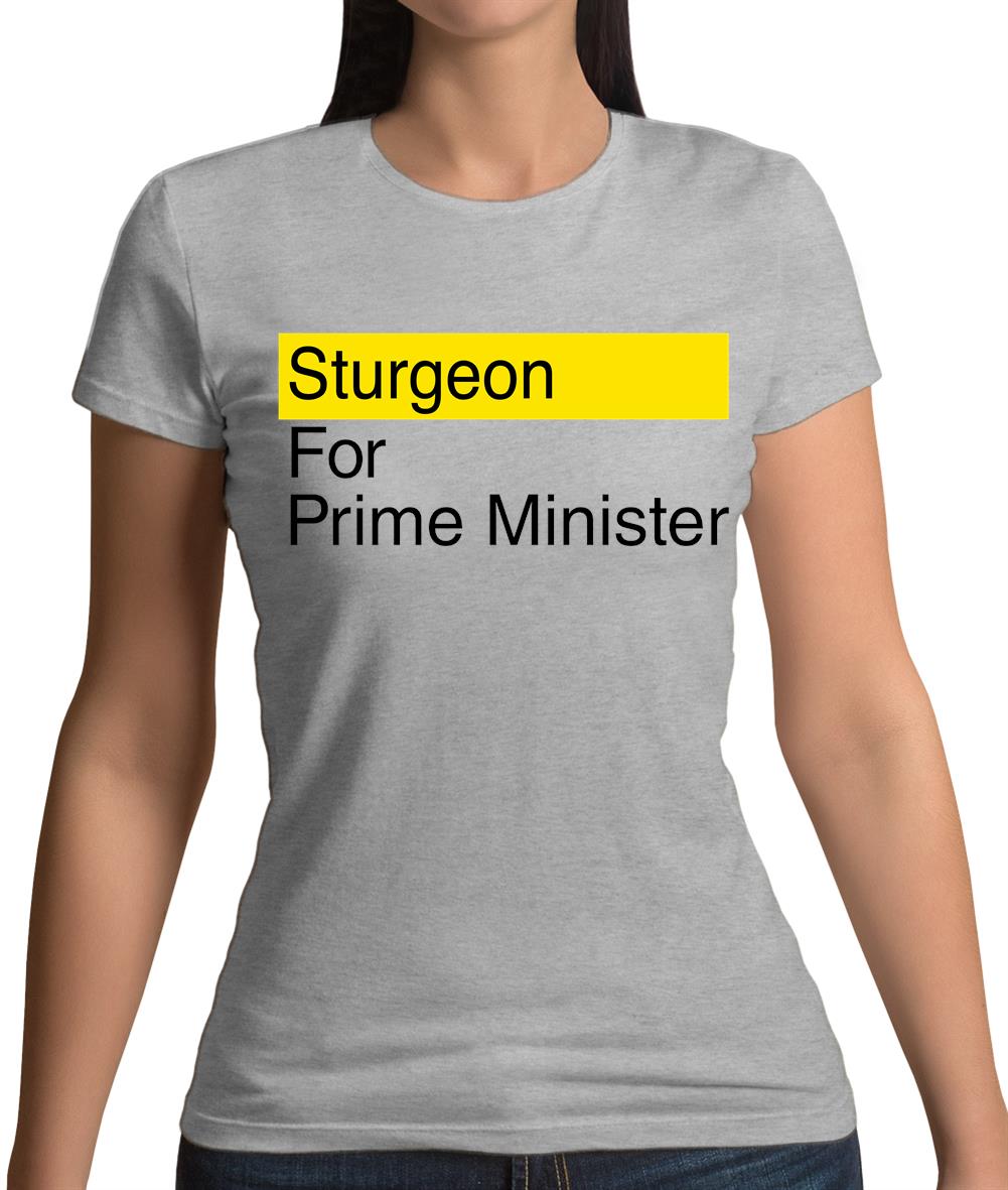 Sturgeon For Prime Minister Womens T-Shirt Sturgeon For Prime Minister Womens T-Shirt