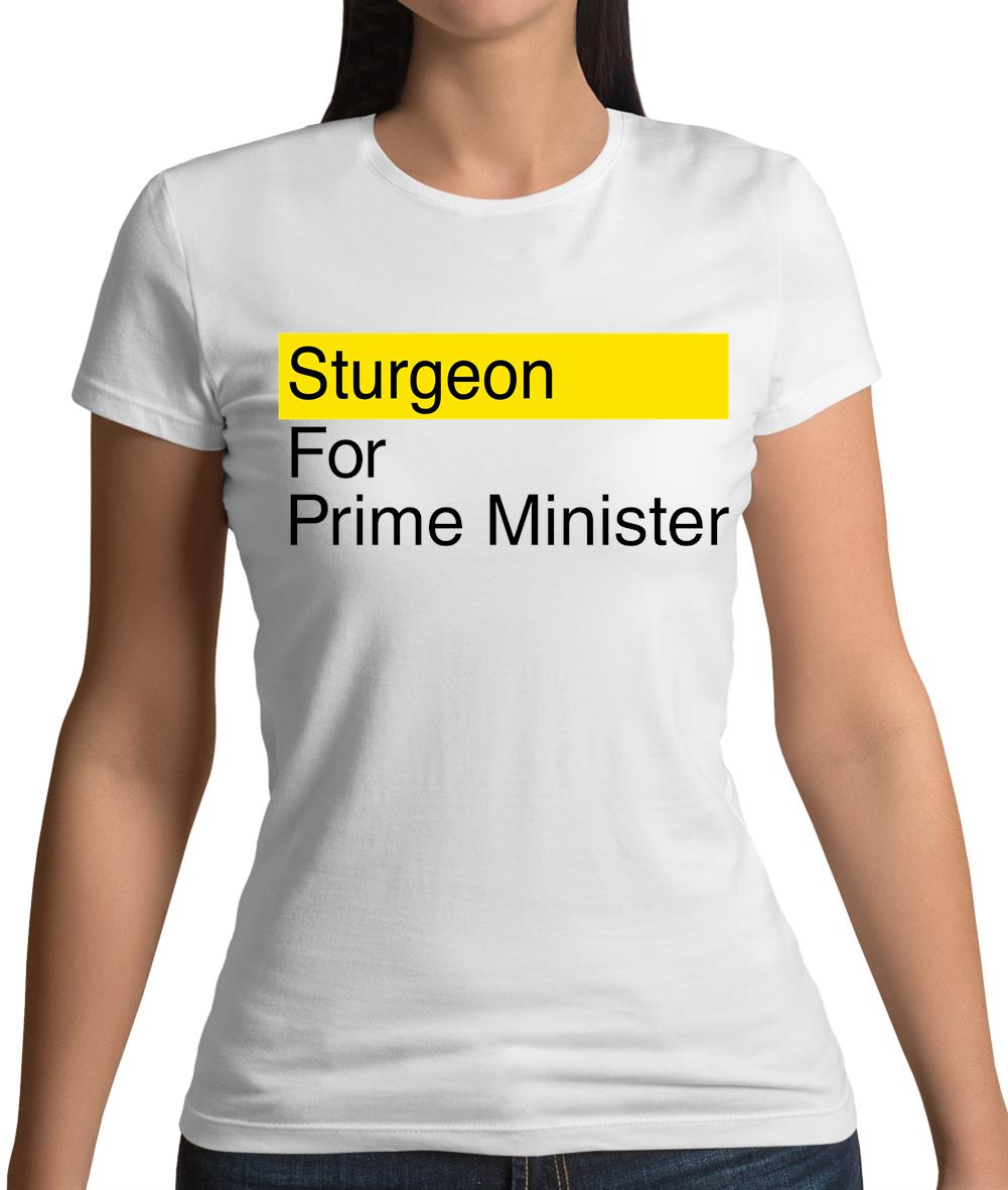 Sturgeon For Prime Minister Womens T-Shirt Sturgeon For Prime Minister Womens T-Shirt