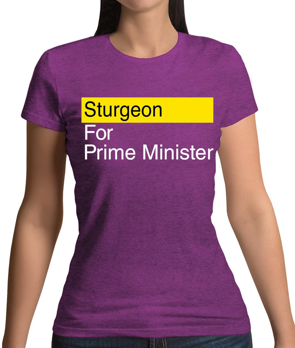 Sturgeon For Prime Minister Womens T-Shirt Sturgeon For Prime Minister Womens T-Shirt