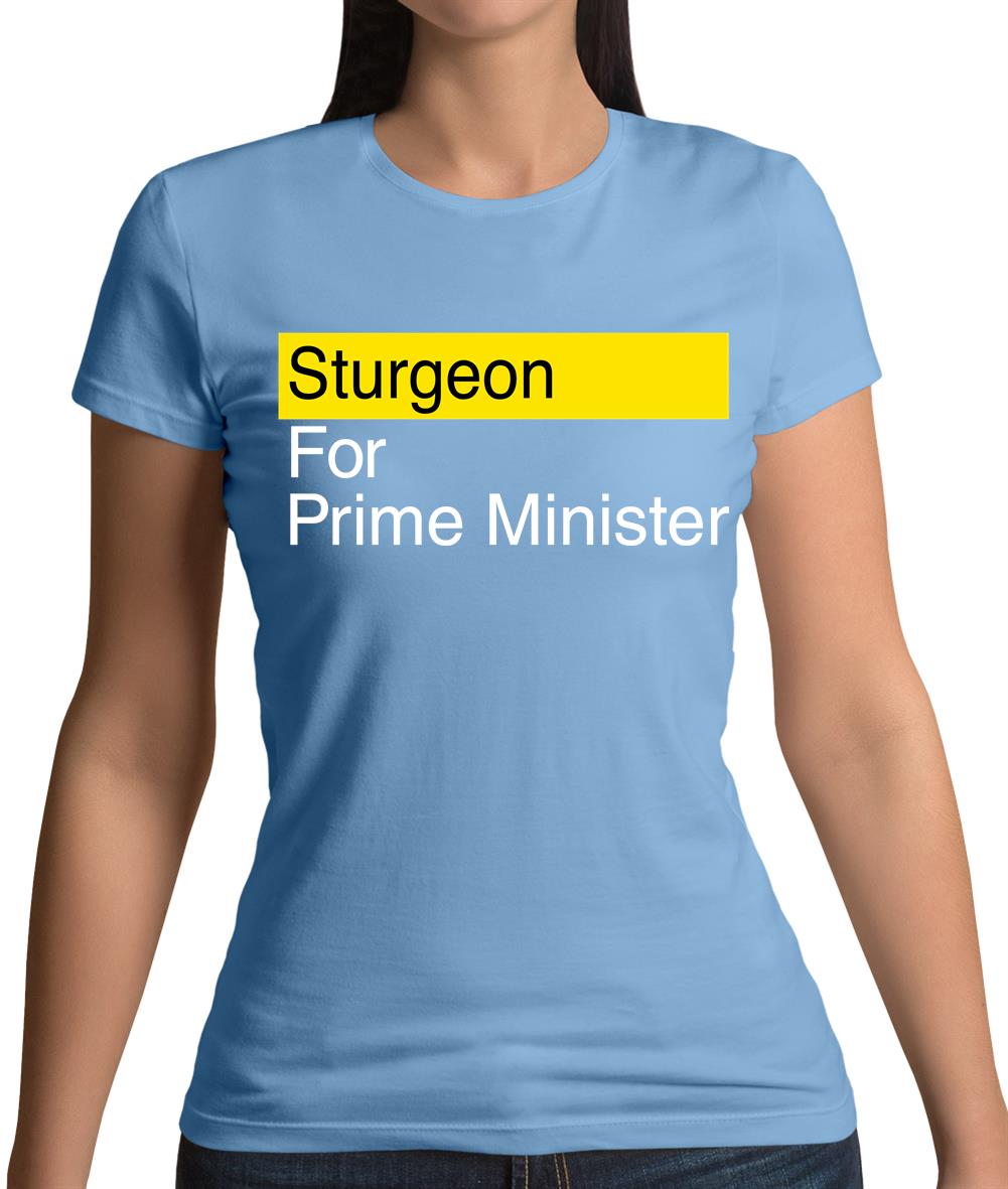 Sturgeon For Prime Minister Womens T-Shirt Sturgeon For Prime Minister Womens T-Shirt
